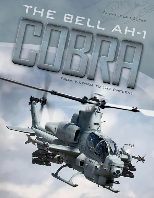 Cover: 9780764354519 | The Bell AH-1 Cobra | From Vietnam to the Present | Alexander Lüdeke