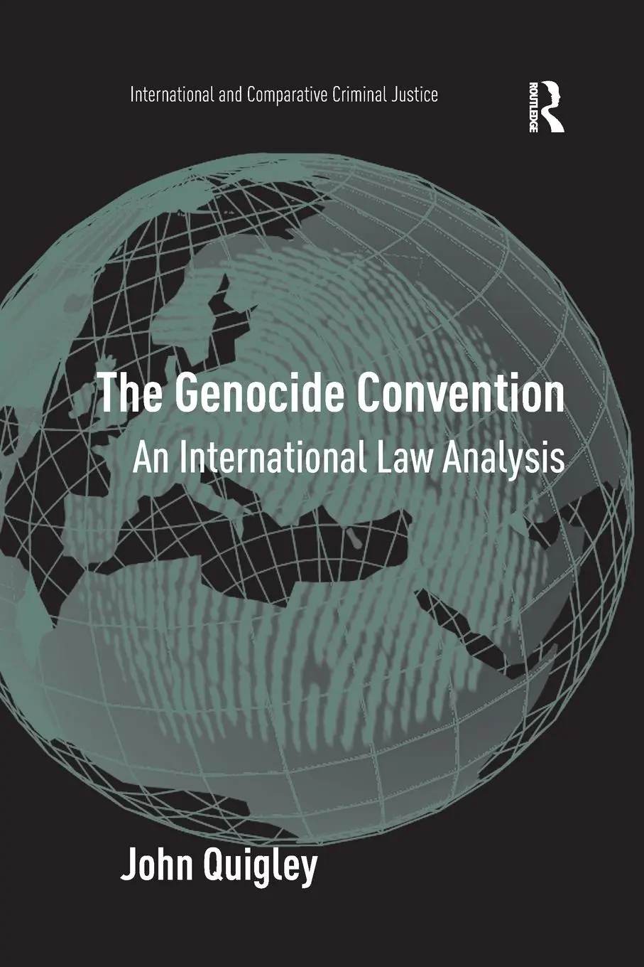 Cover: 9781138264519 | The Genocide Convention | An International Law Analysis | John Quigley