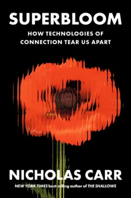 Cover: 9781324064619 | Superbloom | How Technologies of Connection Tear Us Apart | Carr