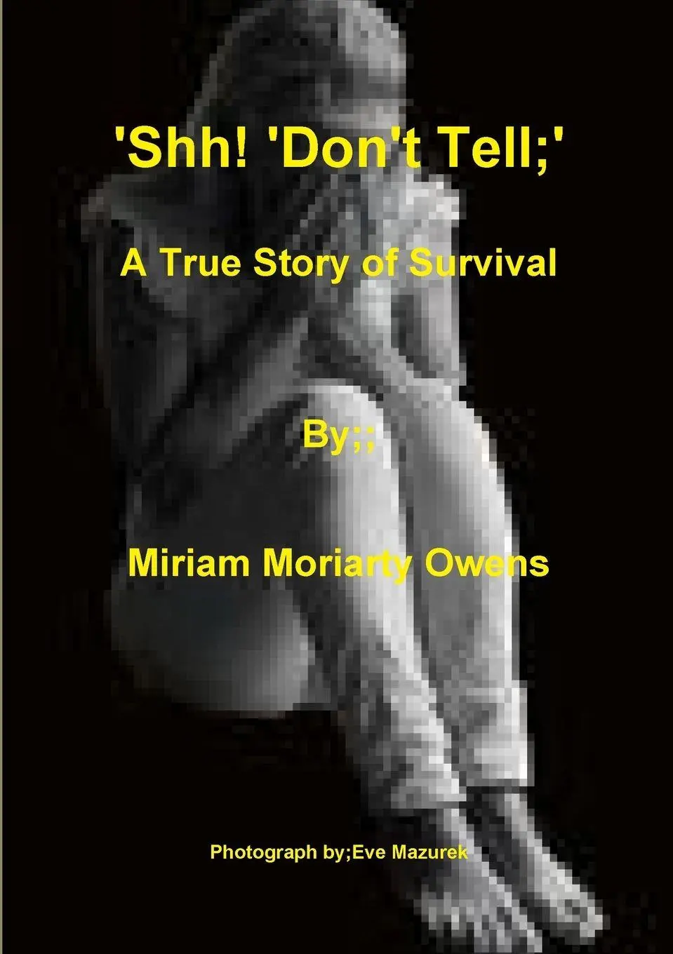 Cover: 9781447744719 | 'Shh! 'Don't Tell'; A True Story Of Survival | Miriam Moriarty Owens
