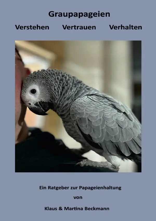 Cover: 9783565044719 | Graupapageien Verstehen Vertrauen Verhalten | Klaus Beckmann | Buch