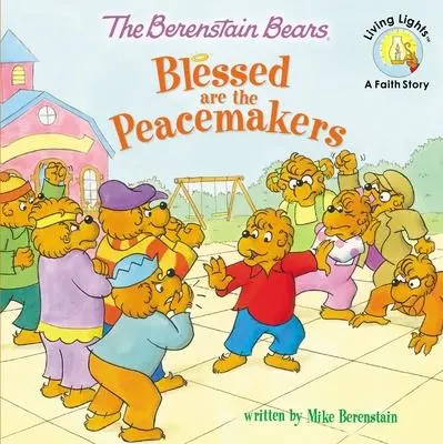 Cover: 9780310734819 | The Berenstain Bears Blessed Are the Peacemakers | Mike Berenstain
