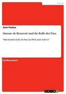 Cover: 9783668924819 | Simone de Beauvoir und die Rolle der Frau | Jean Paulus | Taschenbuch