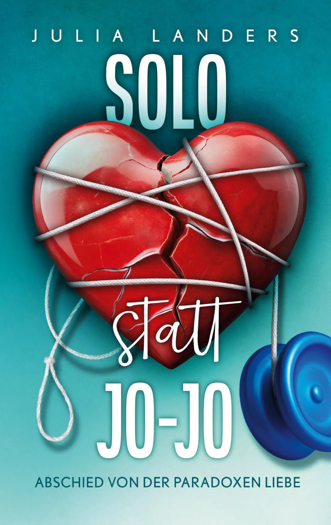 Cover: 9783695724819 | Solo statt Jo-Jo | Abschied von der paradoxen Liebe | Julia Landers