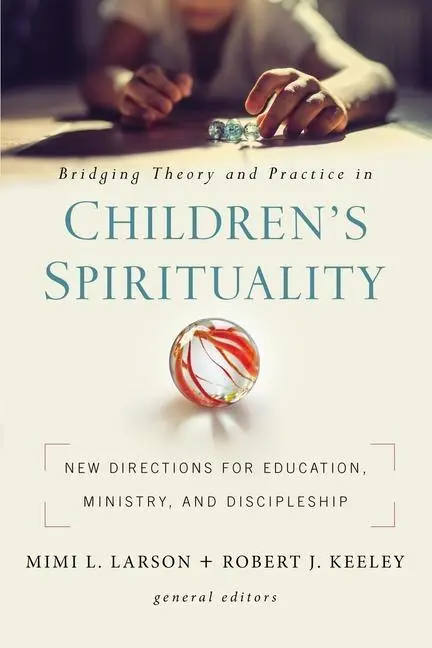 Cover: 9780310104919 | The Bridging Theory and Practice in Children's Spirituality | Nelson