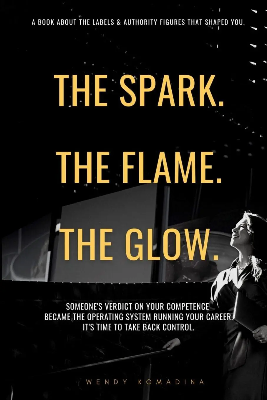Cover: 9781764904919 | The Spark. The Flame. The Glow. | Wendy Komadina | Taschenbuch | 2026