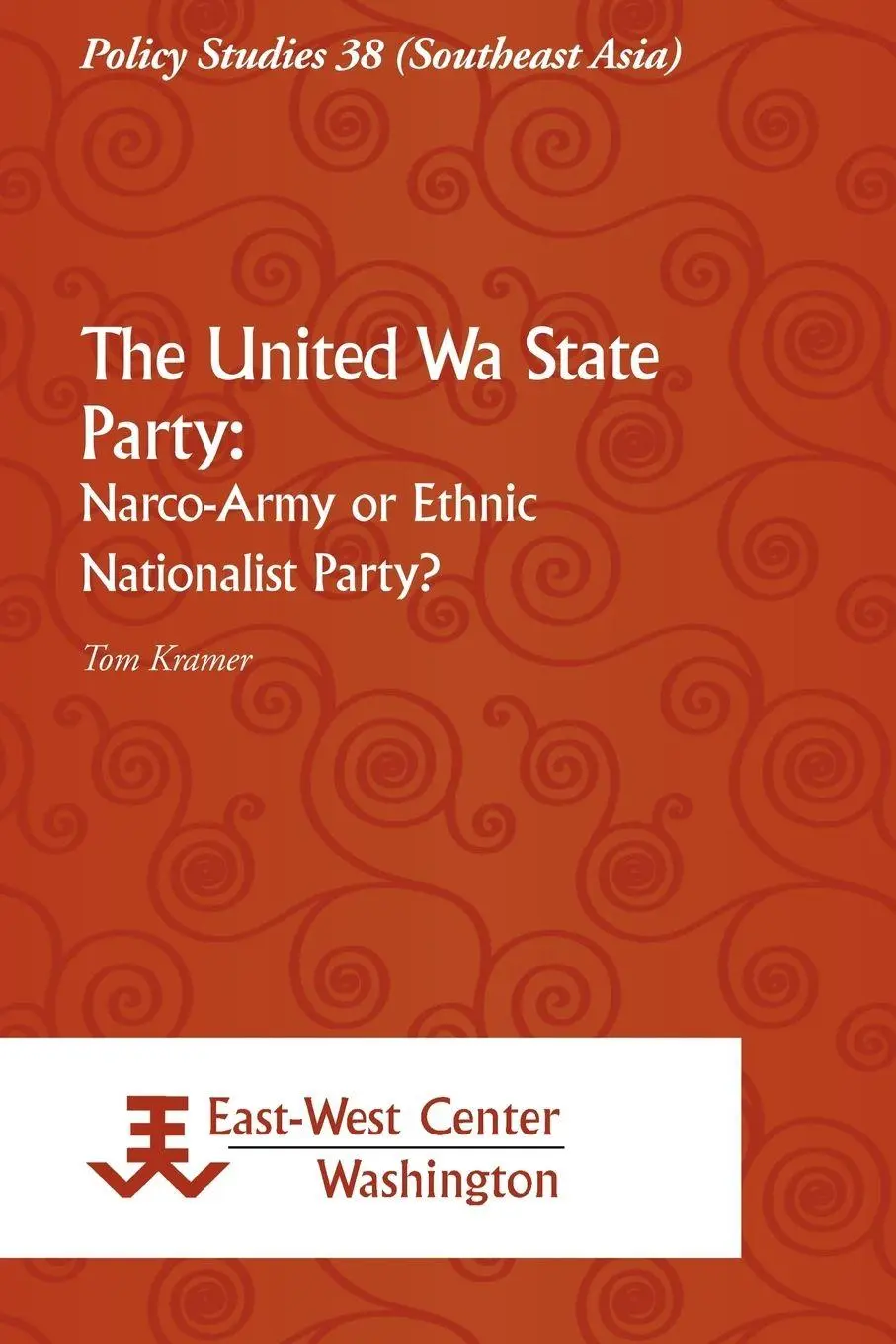 Cover: 9789812304919 | The United Wa State Party | Narco-Army or Ethnic Nationalist Party?
