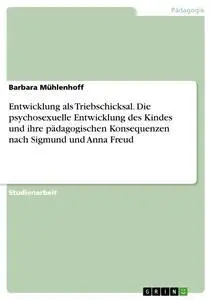 Cover: 9783638655019 | Entwicklung als Triebschicksal. Die psychosexuelle Entwicklung des...