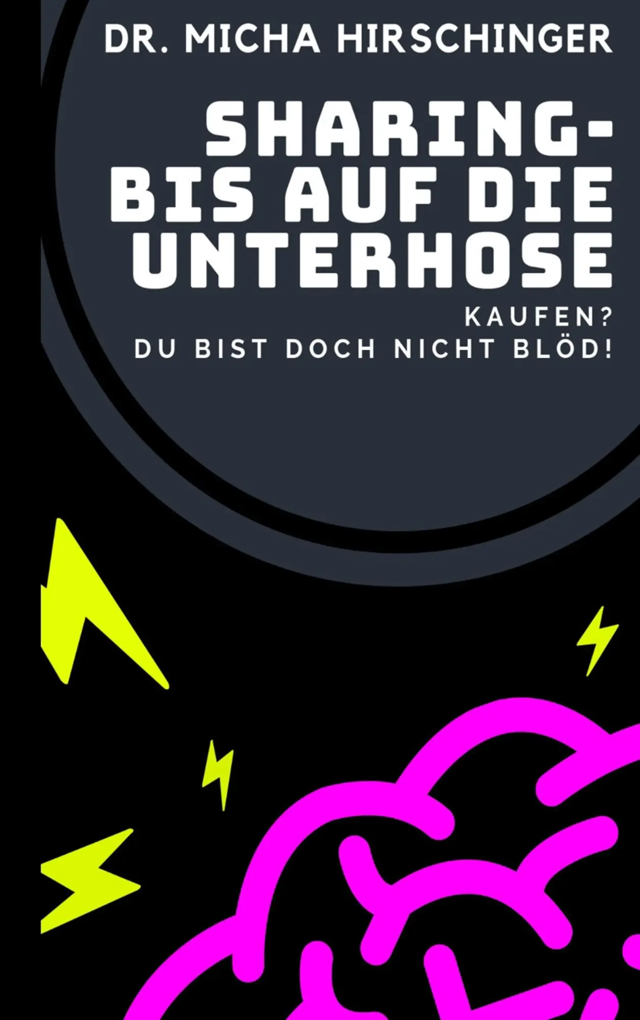 Cover: 9783738645019 | Sharing - bis auf die Unterhose | Kaufen? Du bist doch nicht blöd!