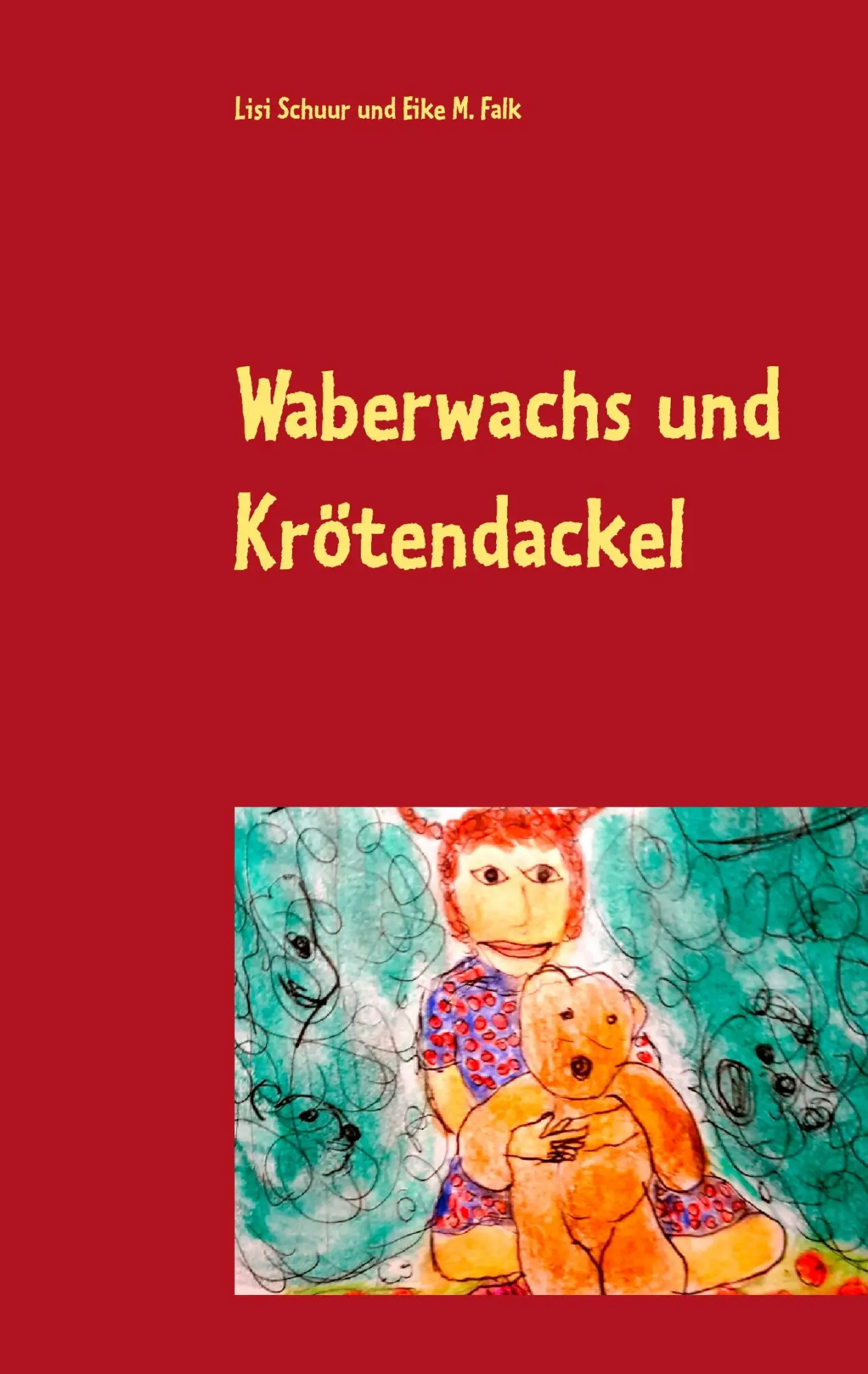 Cover: 9783741205019 | Waberwachs und Krötendackel | Geschichten für kleine und große Kinder