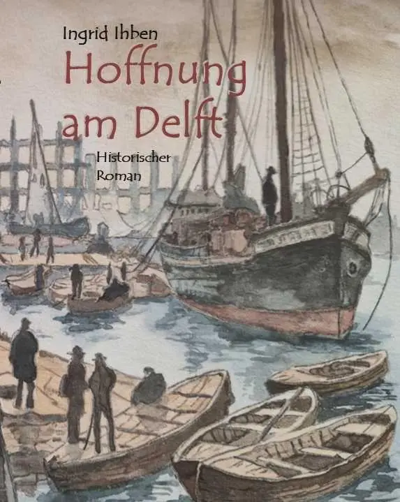 Cover: 9783690645119 | Hoffnung am Delft | Historischer Roman | Ingrid Ihben | Taschenbuch