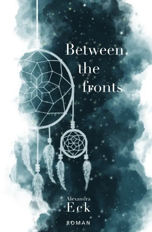 Cover: 9783754925119 | Between the fronts | Alexandra Eck | Taschenbuch | 528 S. | Deutsch