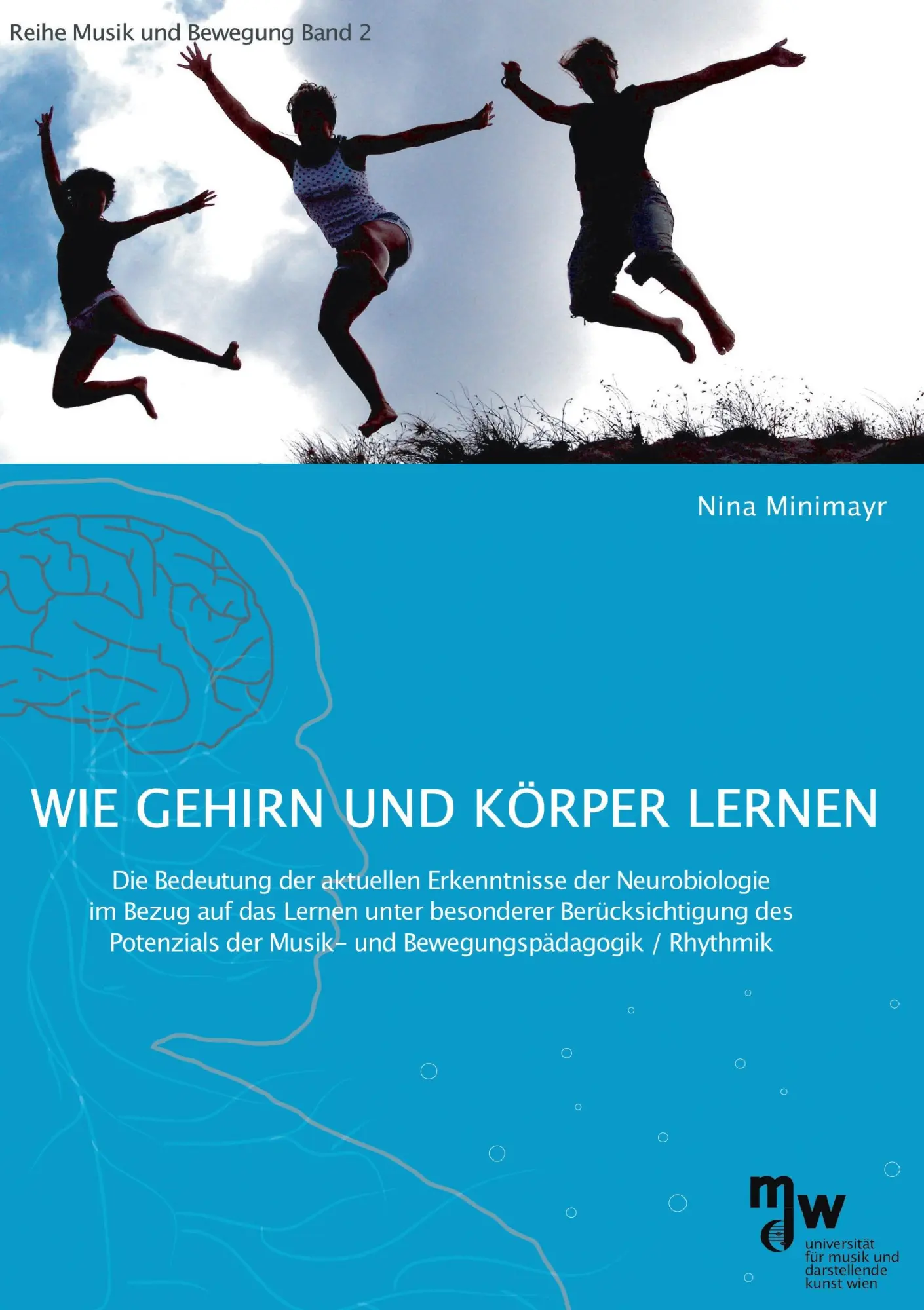 Cover: 9783868705119 | Wie Gehirn und Körper lernen | Nina Minimayr | Taschenbuch | 220 S.