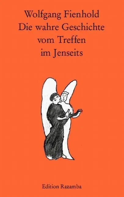 Cover: 9783941725119 | Die wahre Geschichte vom Treffen im Jenseits | Wolfgang Fienhold