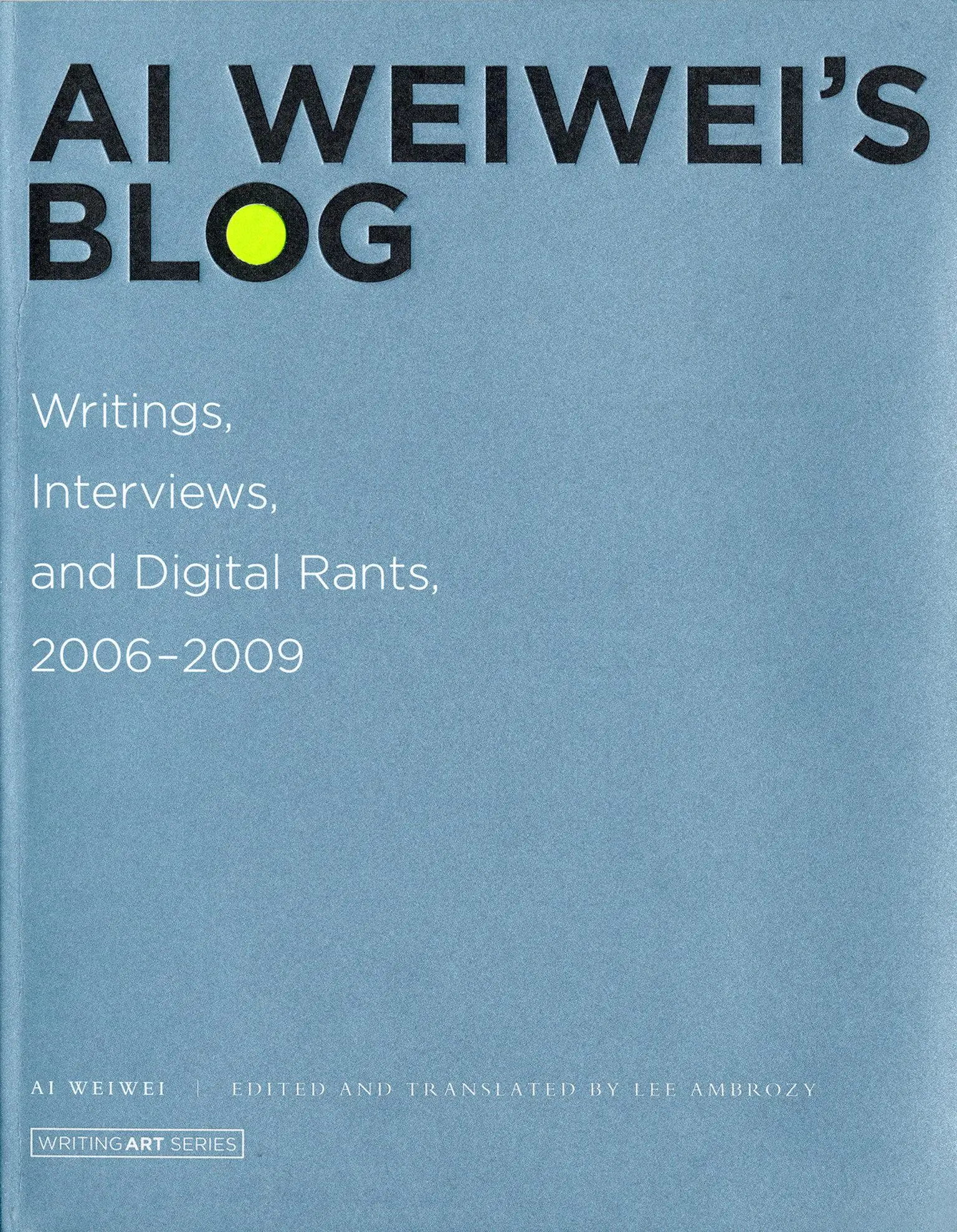 Cover: 9780262015219 | Ai Weiwei's Blog | Writings, Interviews, and Digital Rants, 2006-2009