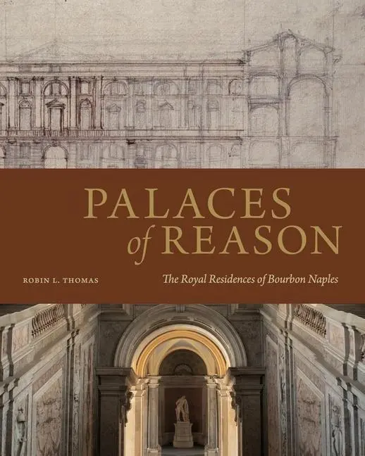 Cover: 9780271095219 | Palaces of Reason – The Royal Residences of Bourbon Naples | Thomas