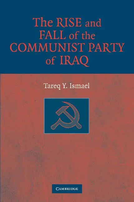 Cover: 9781107405219 | The Rise and Fall of the Communist Party of Iraq | Tareq Y. Ismael
