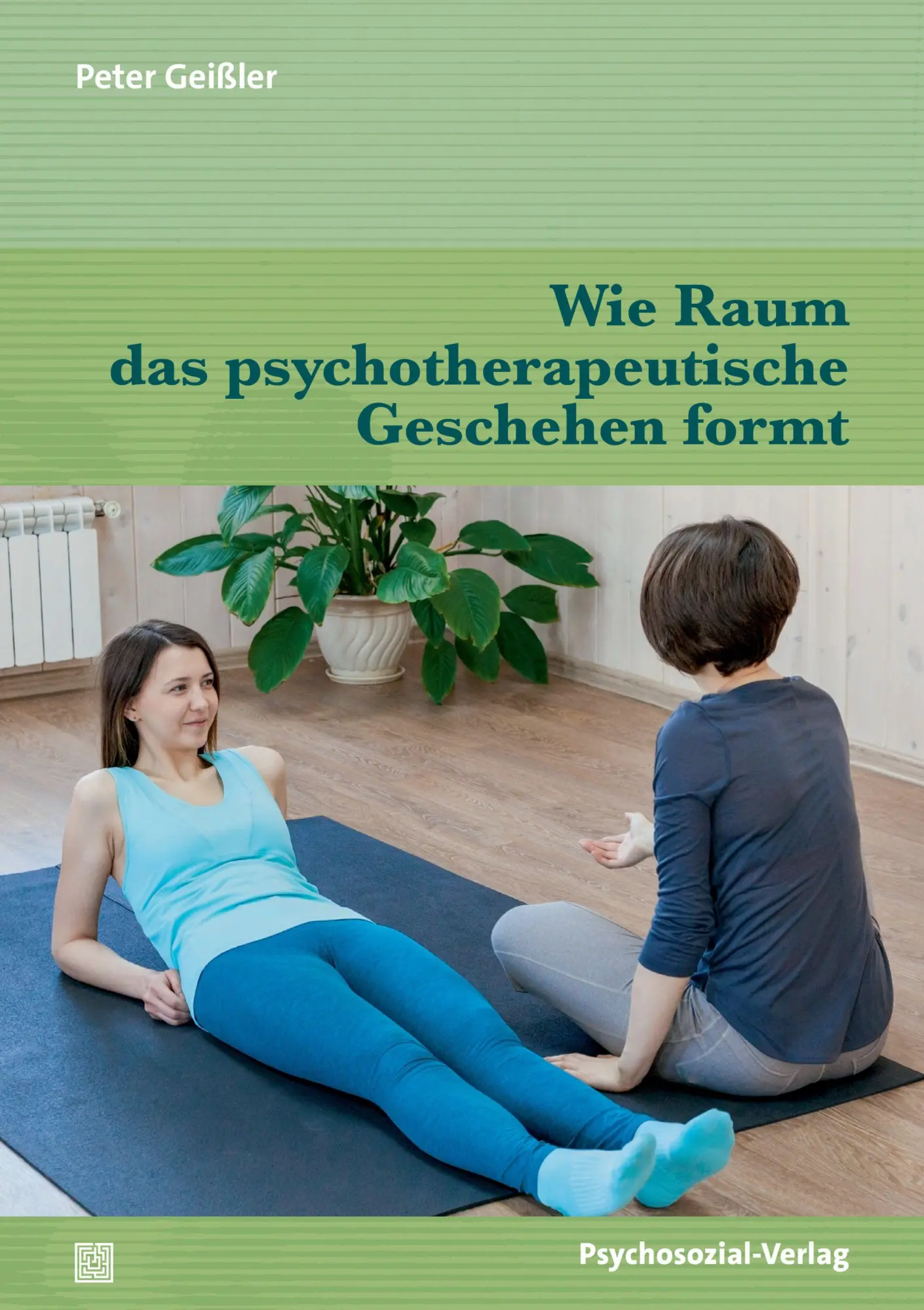 Cover: 9783837935219 | Wie Raum das psychotherapeutische Geschehen formt | Peter Geißler