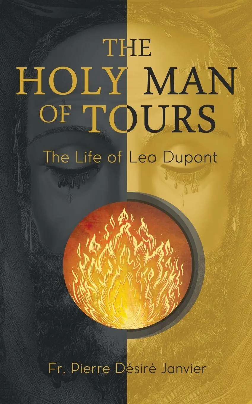 Cover: 9781945275319 | The Holy Man of Tours - The Life of Leo Dupont | M L'Abbé Janvier