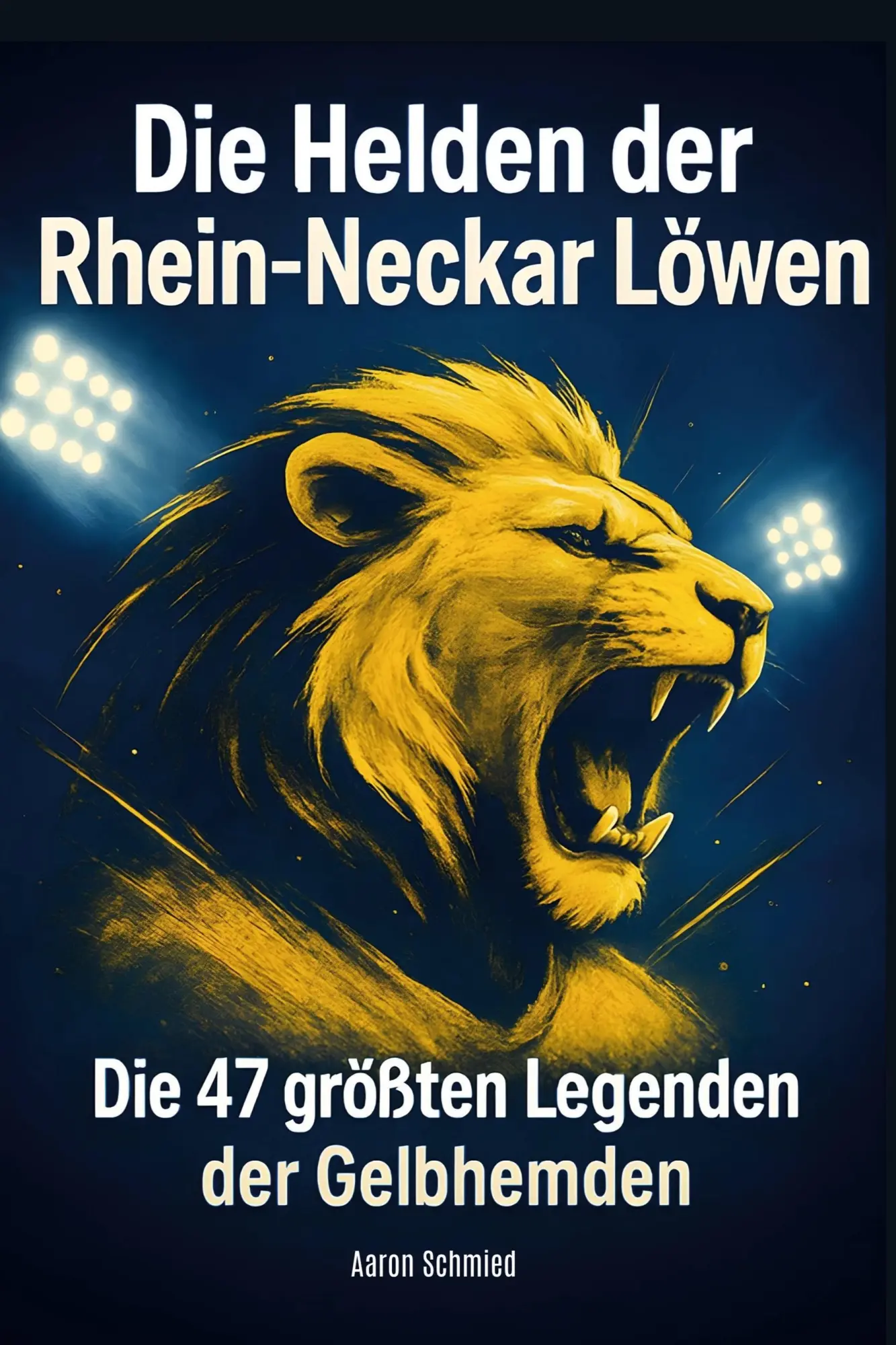Cover: 9783695365319 | Die Helden der Rhein-Neckar Löwen | Aaron Schmied | Taschenbuch | 2025