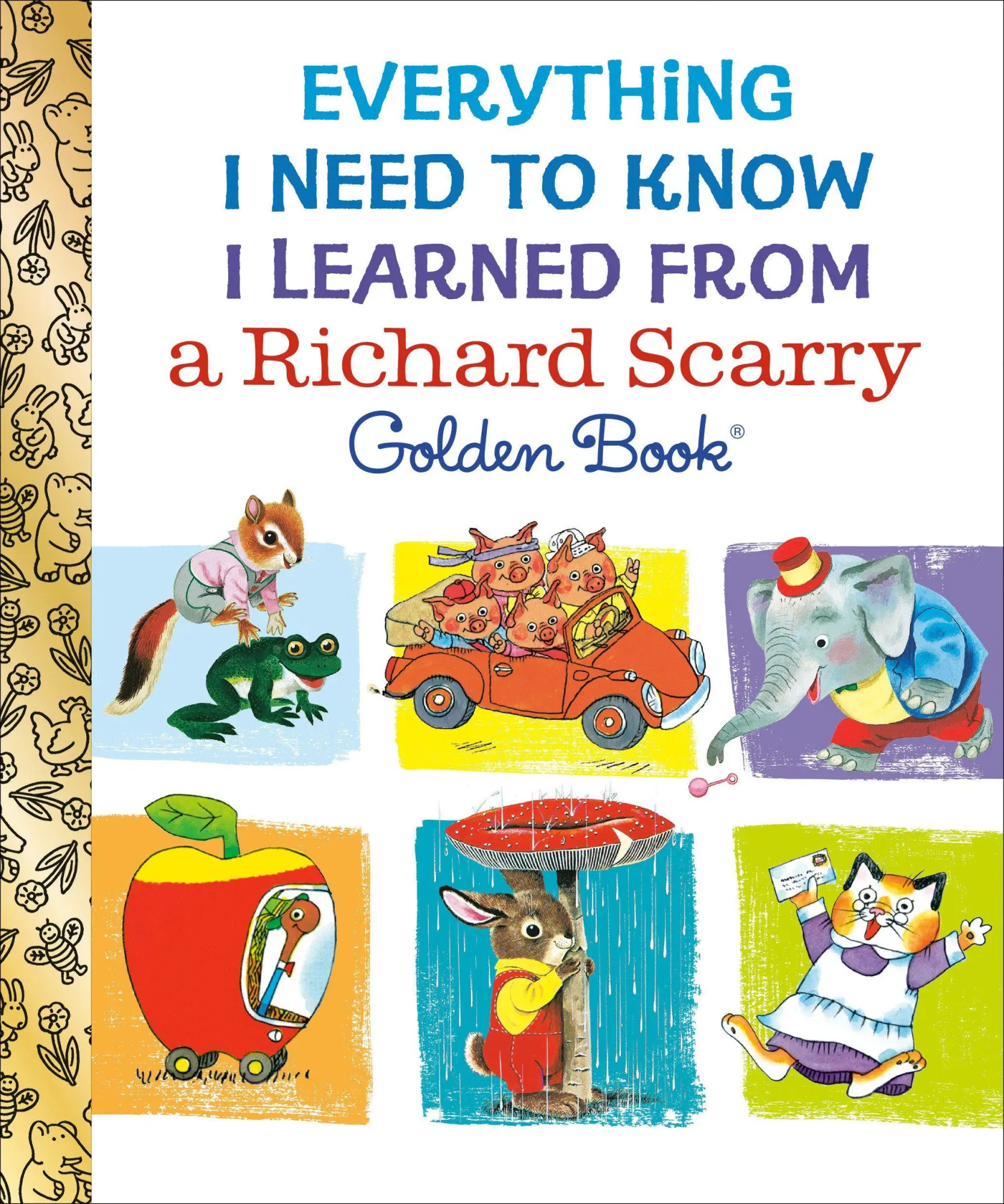 Everything I Need to Know I Learned From a Richard Scarry Golden Book - Neuware