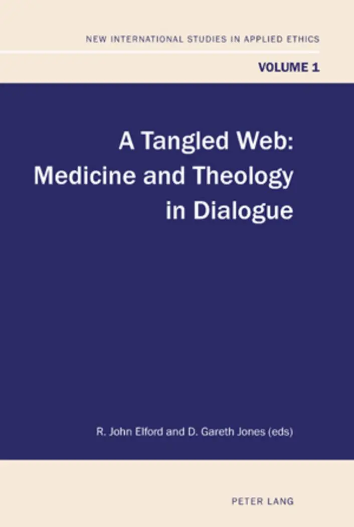 A Tangled Web: Medicine and Theology in Dialogue (New International Studies in Applied Ethics)