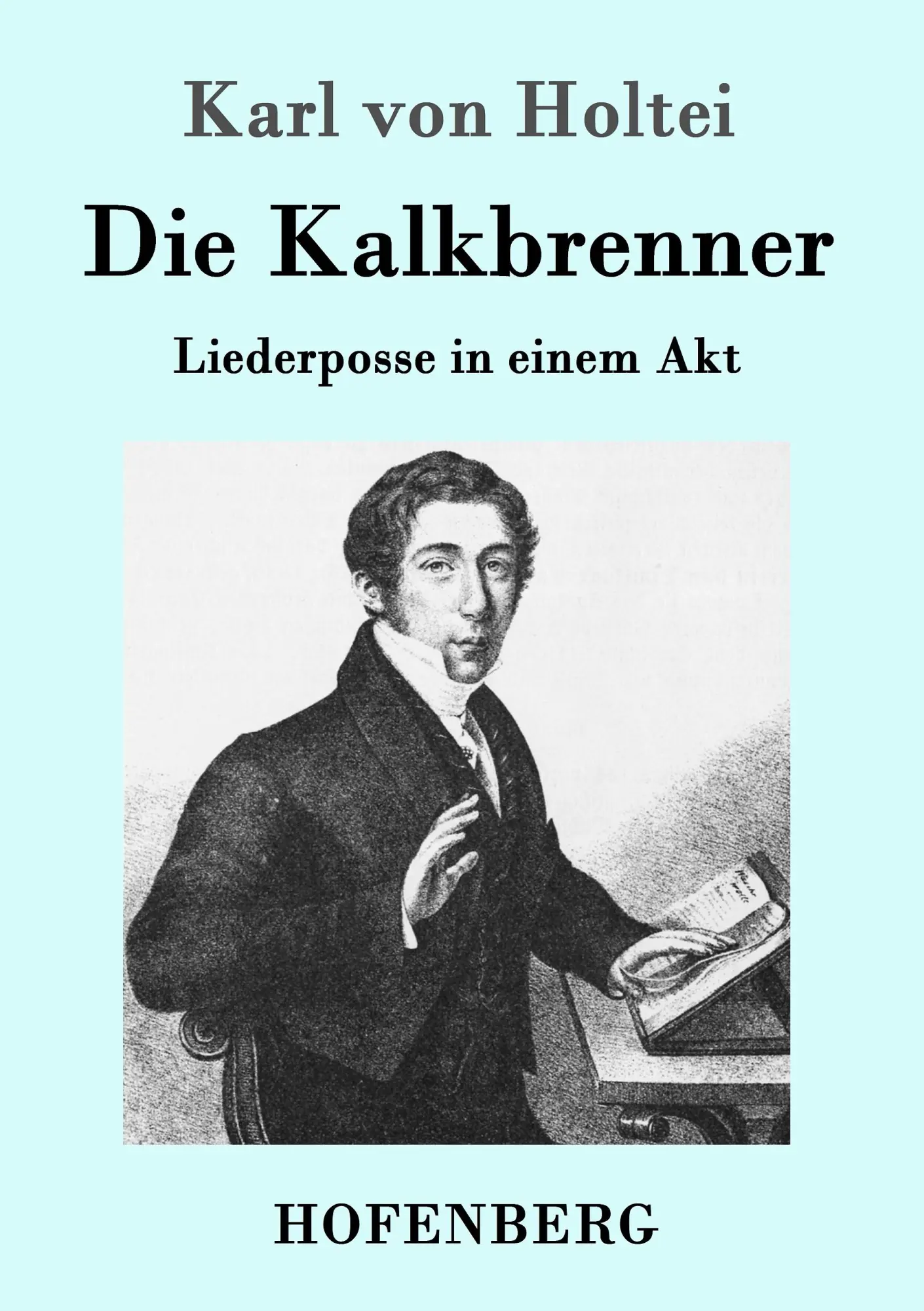 Cover: 9783843095419 | Die Kalkbrenner | Liederposse in einem Akt | Karl Von Holtei | Buch