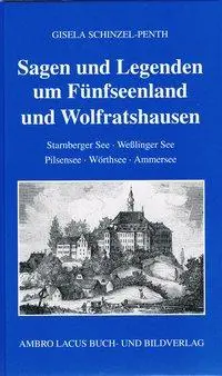 Cover: 9783921445419 | Sagen und Legenden um Fünfseenland und Wolfratshausen | Schinzel-Penth