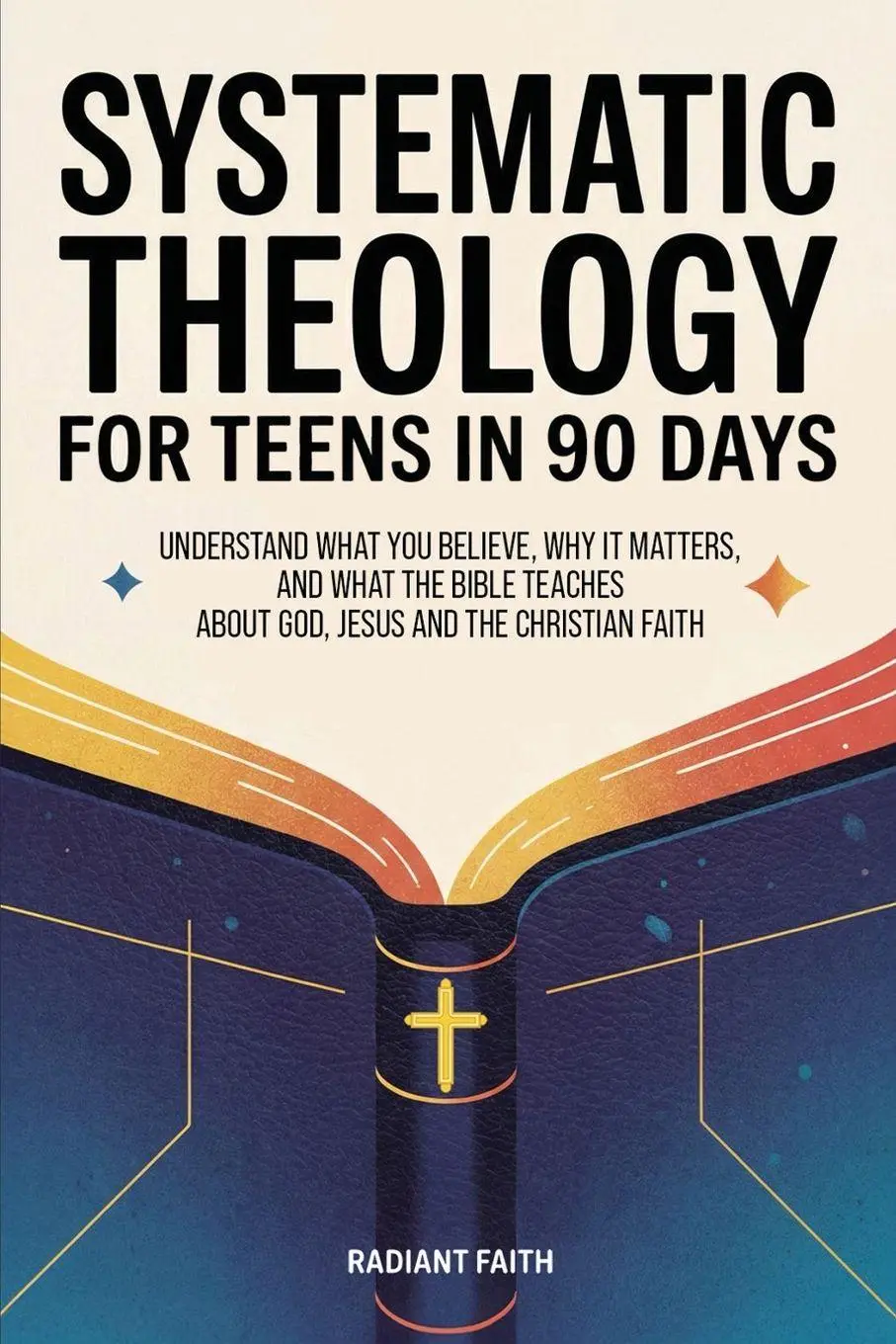 Cover: 9781957515519 | Systematic Theology for Teens in 90 Days | Radiant Faith | Taschenbuch