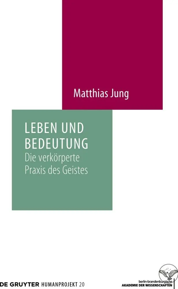 Cover: 9783111065519 | Leben und Bedeutung | Die verkörperte Praxis des Geistes | Jung | Buch