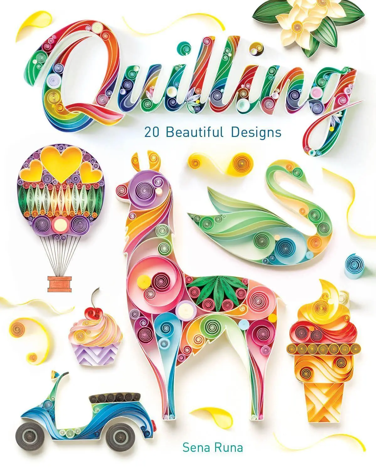 Cover: 9781784945619 | Quilling | 20 Beautiful Designs | Sena Runa | Taschenbuch | Englisch