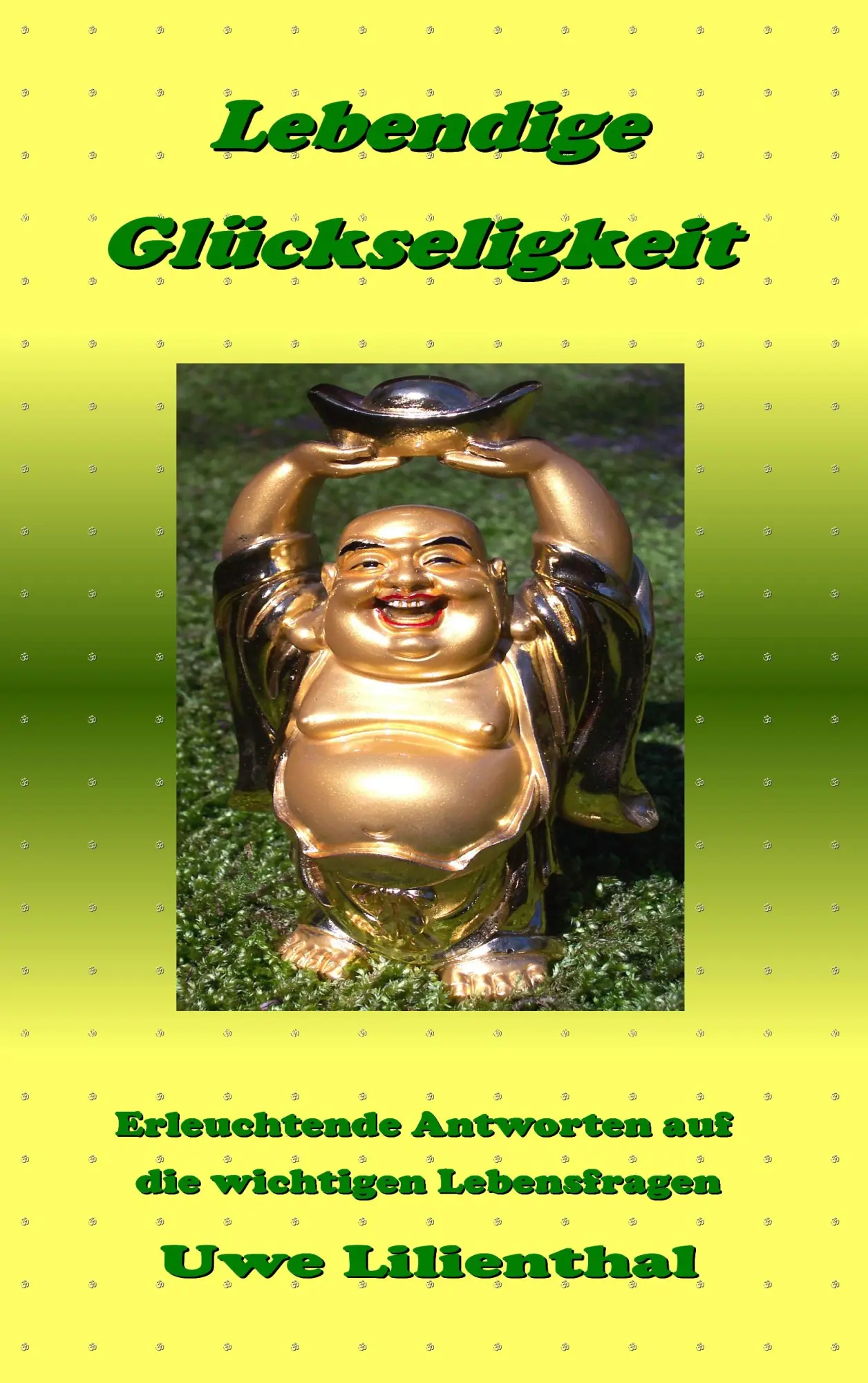 Cover: 9783837065619 | Lebendige Glückseligkeit | Uwe Lilienthal | Taschenbuch | 276 S.