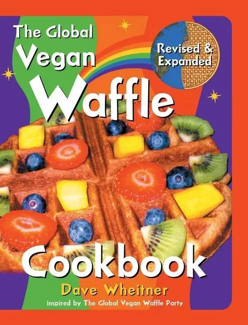 Cover: 9781737405719 | The Global Vegan Waffle Cookbook: 106 Dairy-Free, Egg-Free Recipes...
