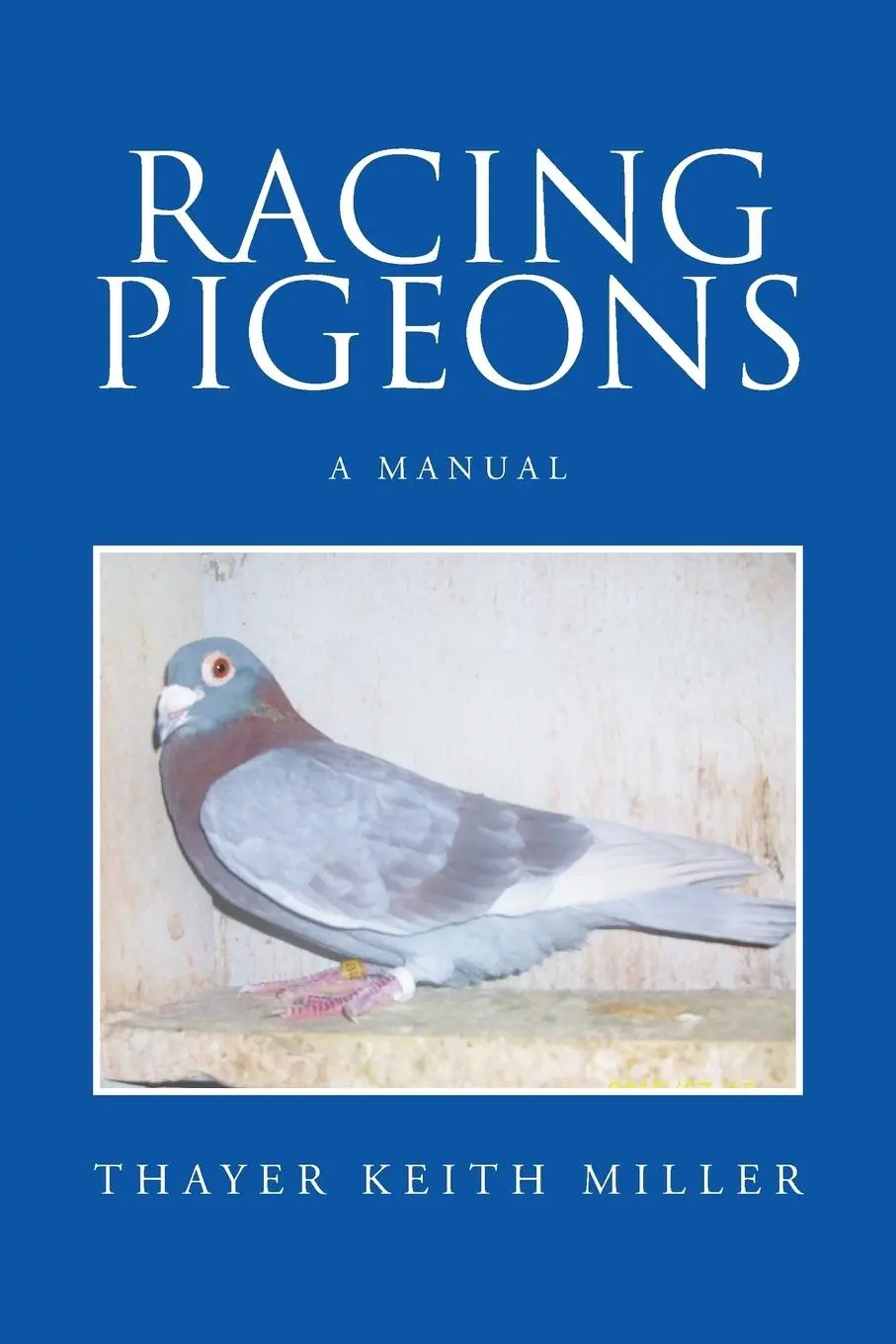Cover: 9781514405819 | Racing Pigeons | A Manual | Thayer Keith Miller | Taschenbuch | 2015