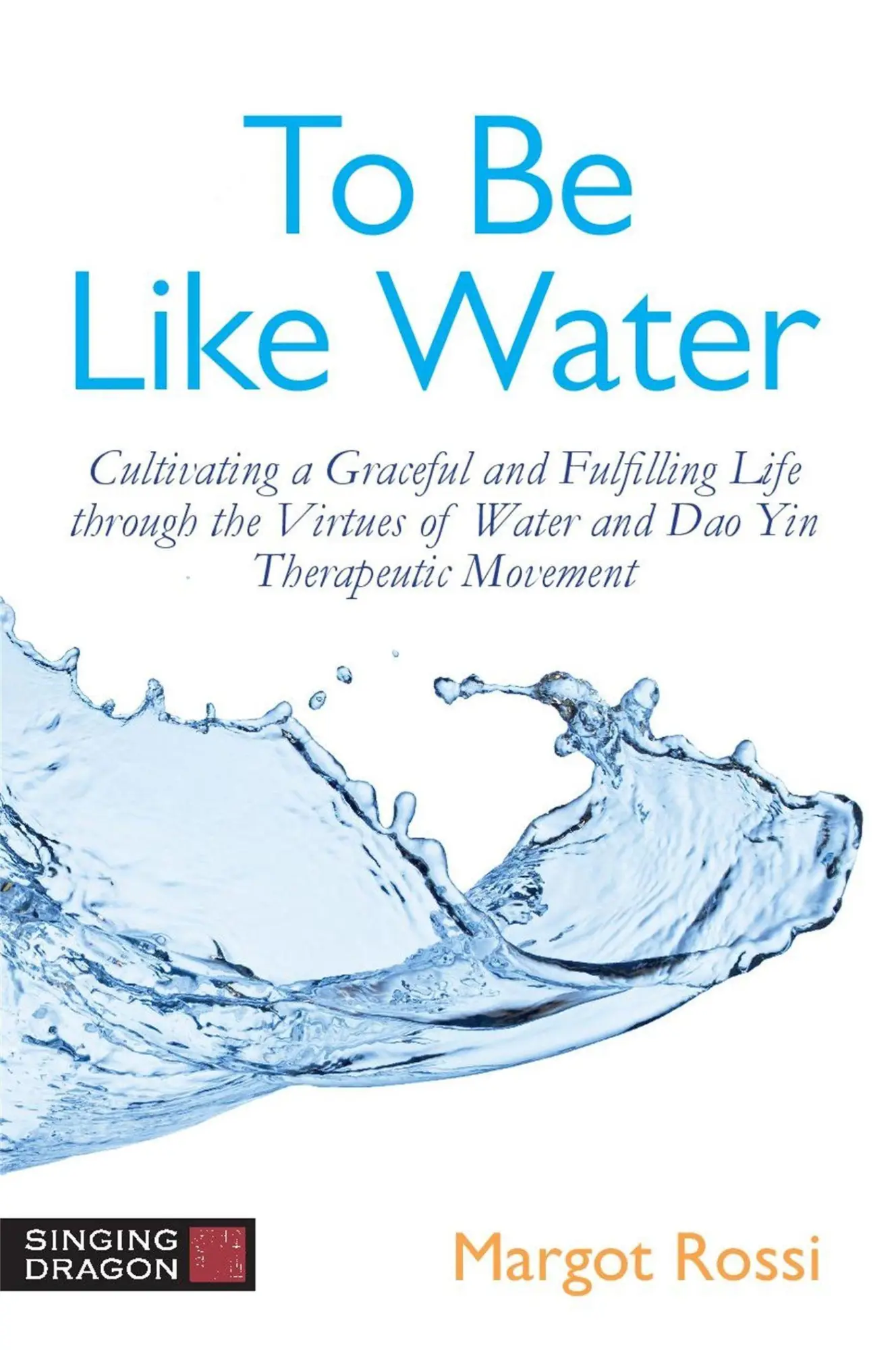 Cover: 9781787755819 | To Be Like Water | Margot Rossi | Taschenbuch | Englisch | 2021