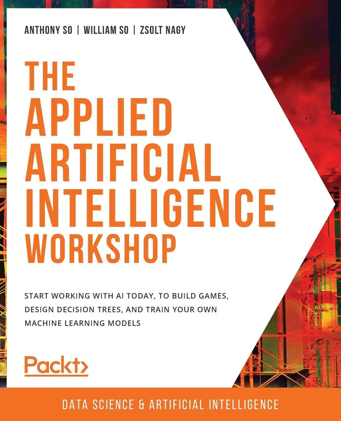 Cover: 9781800205819 | The Applied Artificial Intelligence Workshop | Anthony So (u. a.) Cover: 9781800205819 | The Applied Artificial Intelligence Workshop | Anthony So (u. a.)