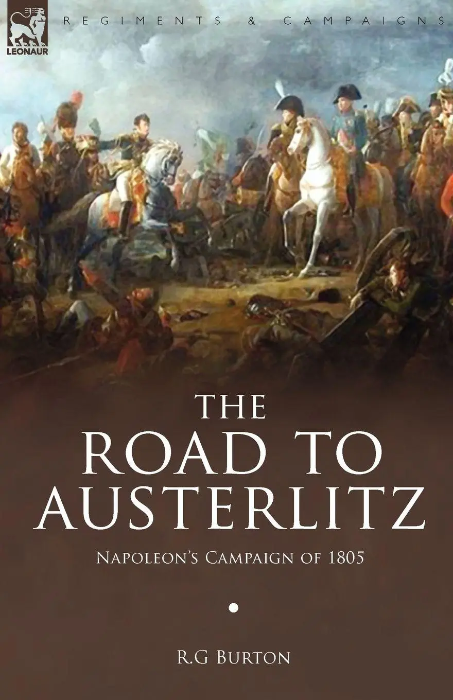 Cover: 9781846775819 | The Road to Austerlitz | Napoleon's Campaign of 1805 | R. G. Burton