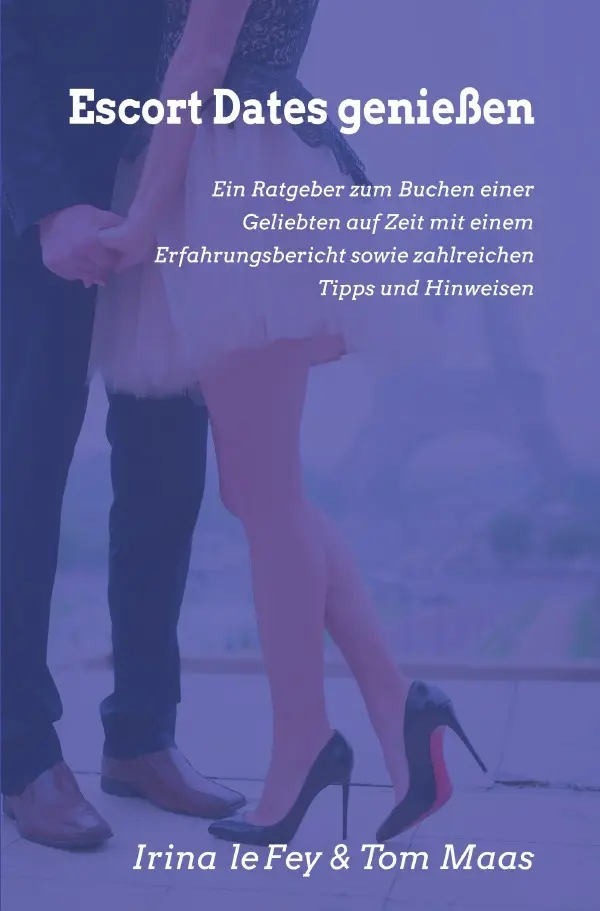 Cover: 9783757545819 | Escort Dates genießen | Irina le Fey (u. a.) | Taschenbuch | 168 S.