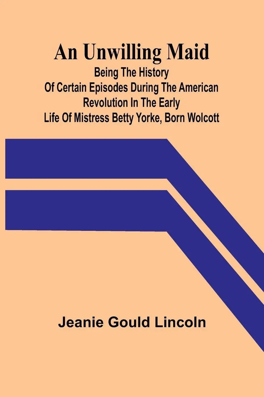 Cover: 9789362515919 | An Unwilling Maid; Being the History of Certain Episodes during the...