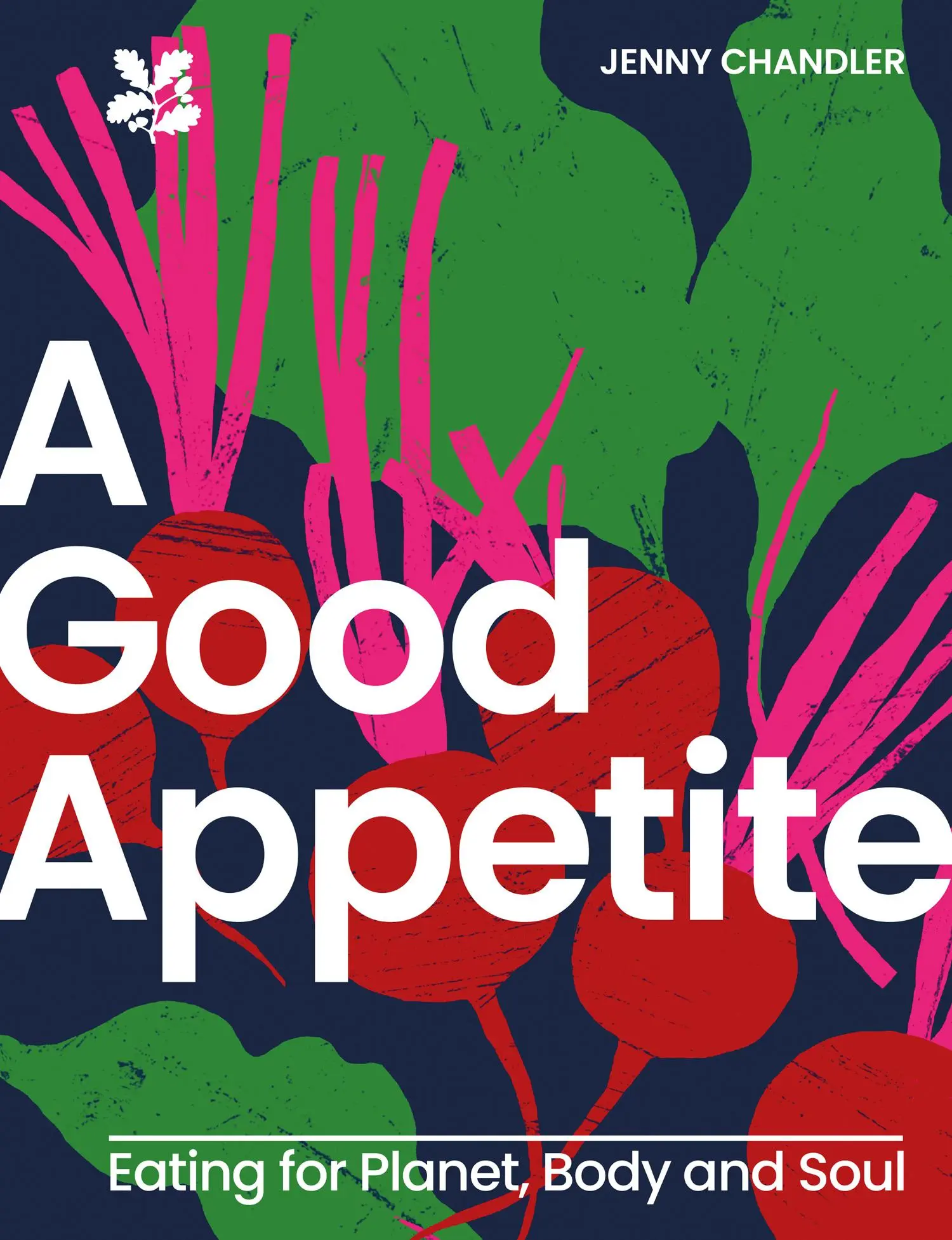 Cover: 9780008596019 | A Good Appetite | Eating for Planet, Body and Soul | Chandler (u. a.)