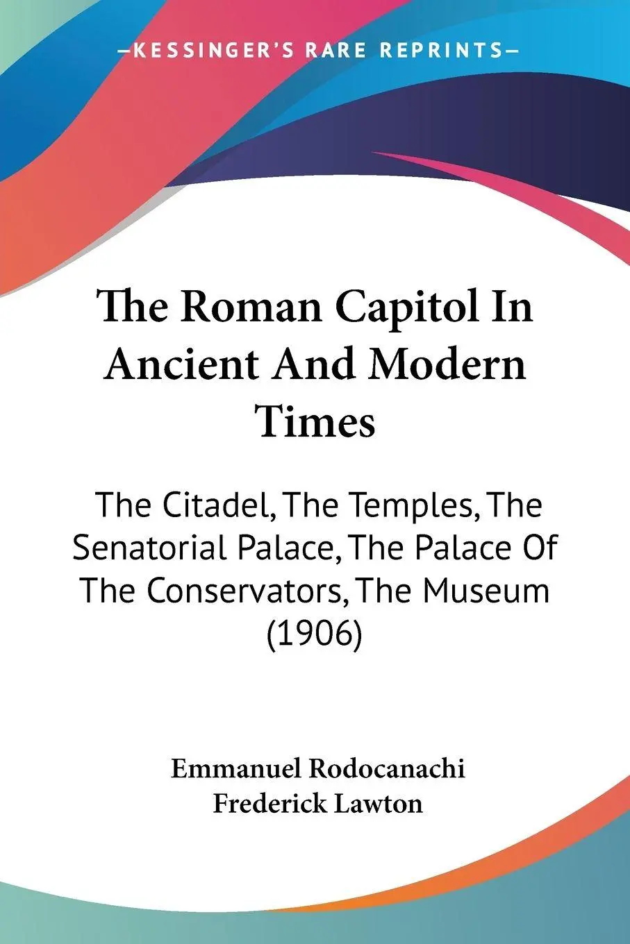 Cover: 9781437306019 | The Roman Capitol In Ancient And Modern Times | Emmanuel Rodocanachi