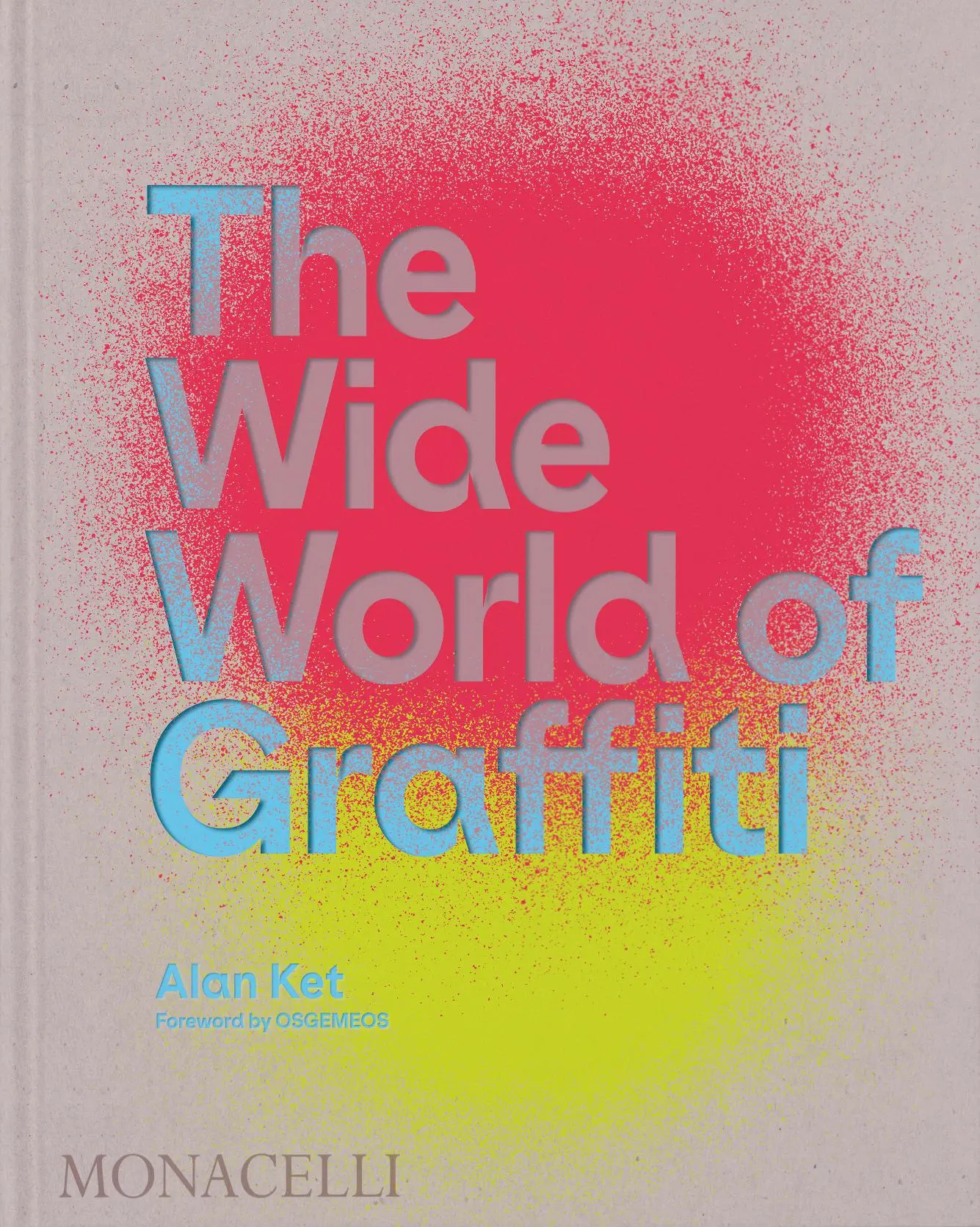 Cover: 9781580936019 | The Wide World of Graffiti | Alan Ket (u. a.) | Buch | 384 S. | 2023