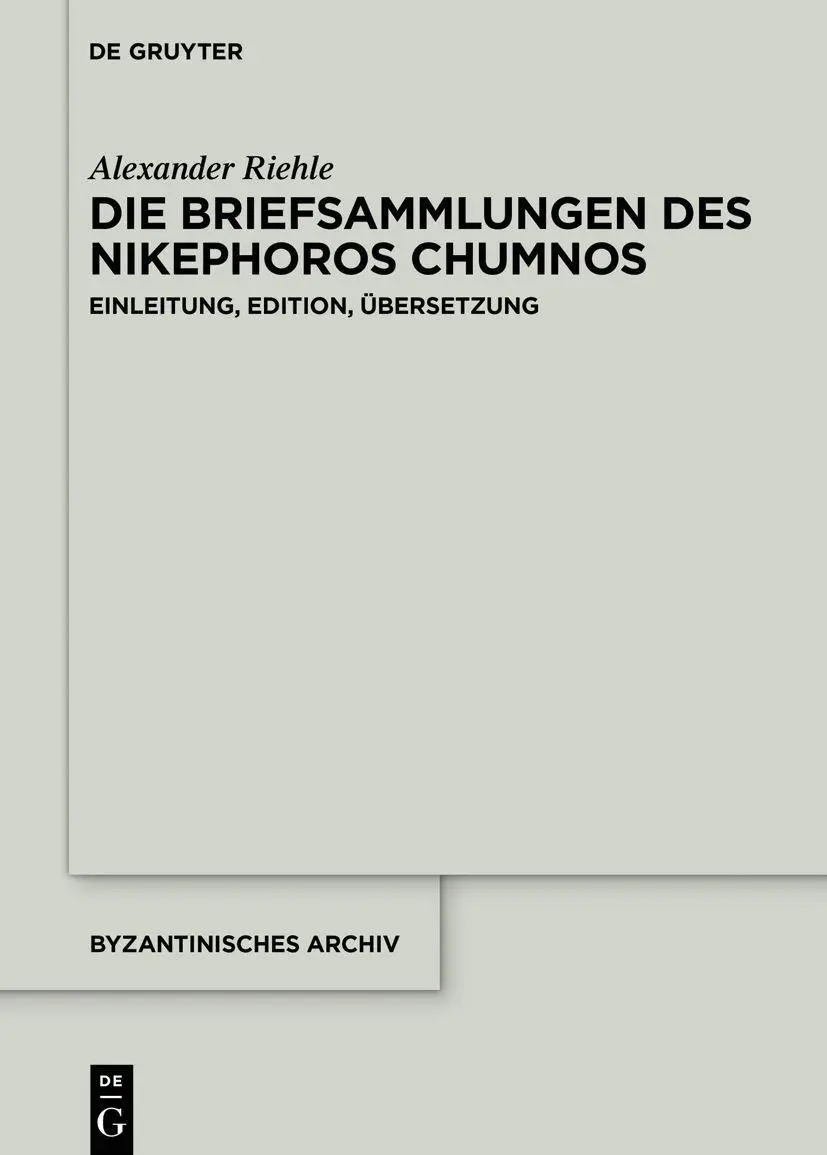 Cover: 9781614516019 | Die Briefsammlungen des Nikephoros Chumnos | Alexander Riehle | Buch