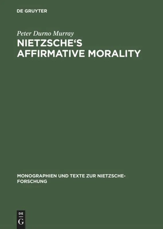 Cover: 9783110166019 | Nietzsche's Affirmative Morality | Peter Durno Murray | Buch | XVI