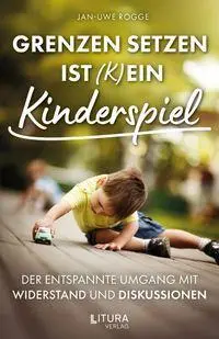 Cover: 9783912786019 | Grenzen setzen ist (k)ein Kinderspiel | Jan-Uwe Rogge | Buch | Deutsch