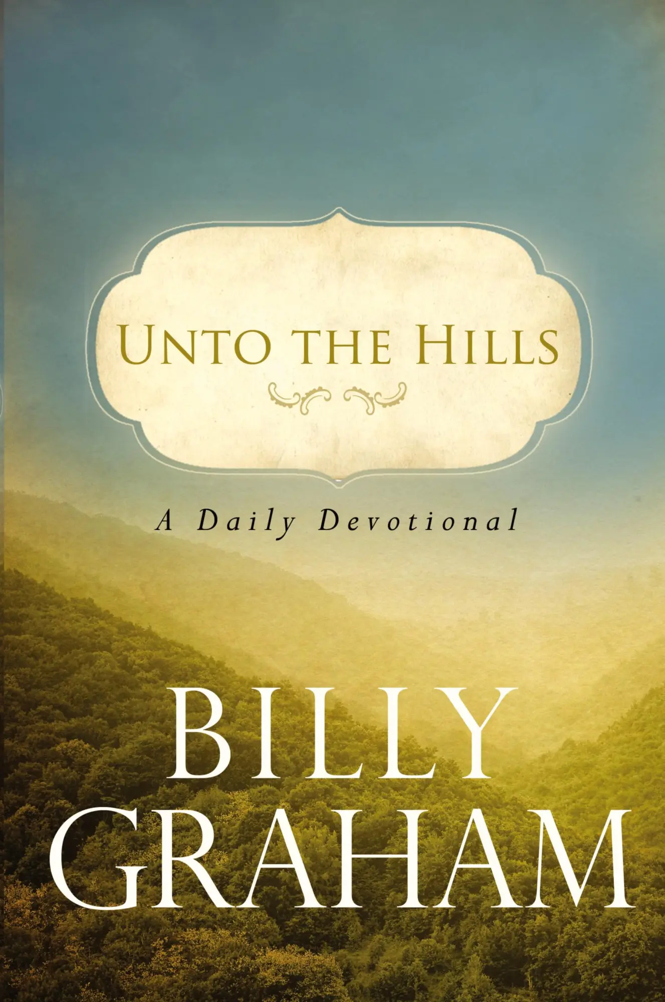 Cover: 9780849946219 | Unto the Hills | A Daily Devotional | Billy Graham | Taschenbuch