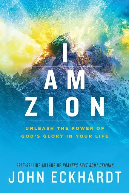 Cover: 9781629996219 | I Am Zion: Unleash the Power of God's Glory in Your Life | Eckhardt
