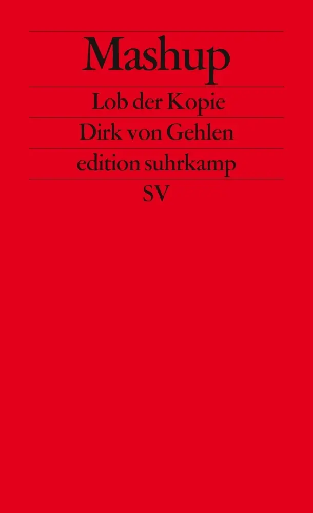 Cover: 9783518126219 | Mashup | Lob der Kopie | Dirk von Gehlen | Taschenbuch | 233 S. | 2011