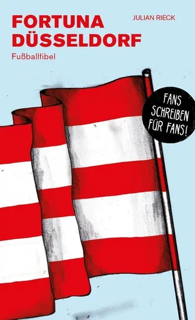 Cover: 9783730816219 | Fortuna Düsseldorf | Fußballfibel | Julian Rieck | Taschenbuch | 2020