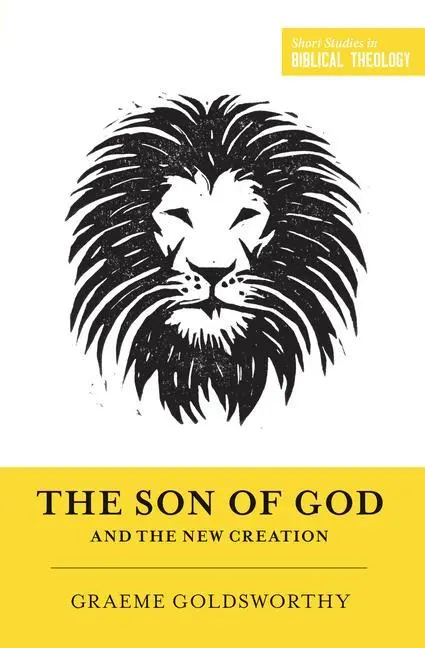 Cover: 9781433556319 | The Son of God and the New Creation (Redesign) | Graeme Goldsworthy